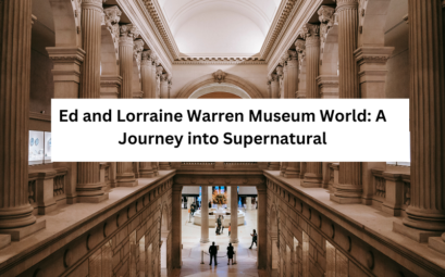 Ed and Lorraine Warren Museum World A Journey into Supernatural