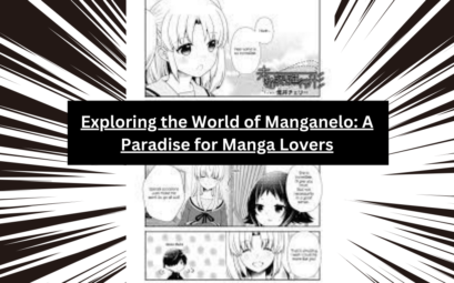 Exploring the World of Manganelo: A Paradise for Manga Lovers