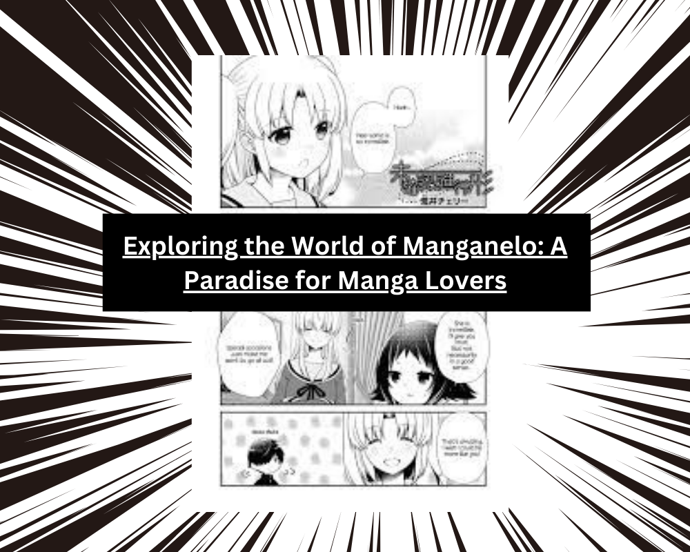 Exploring the World of Manganelo: A Paradise for Manga Lovers