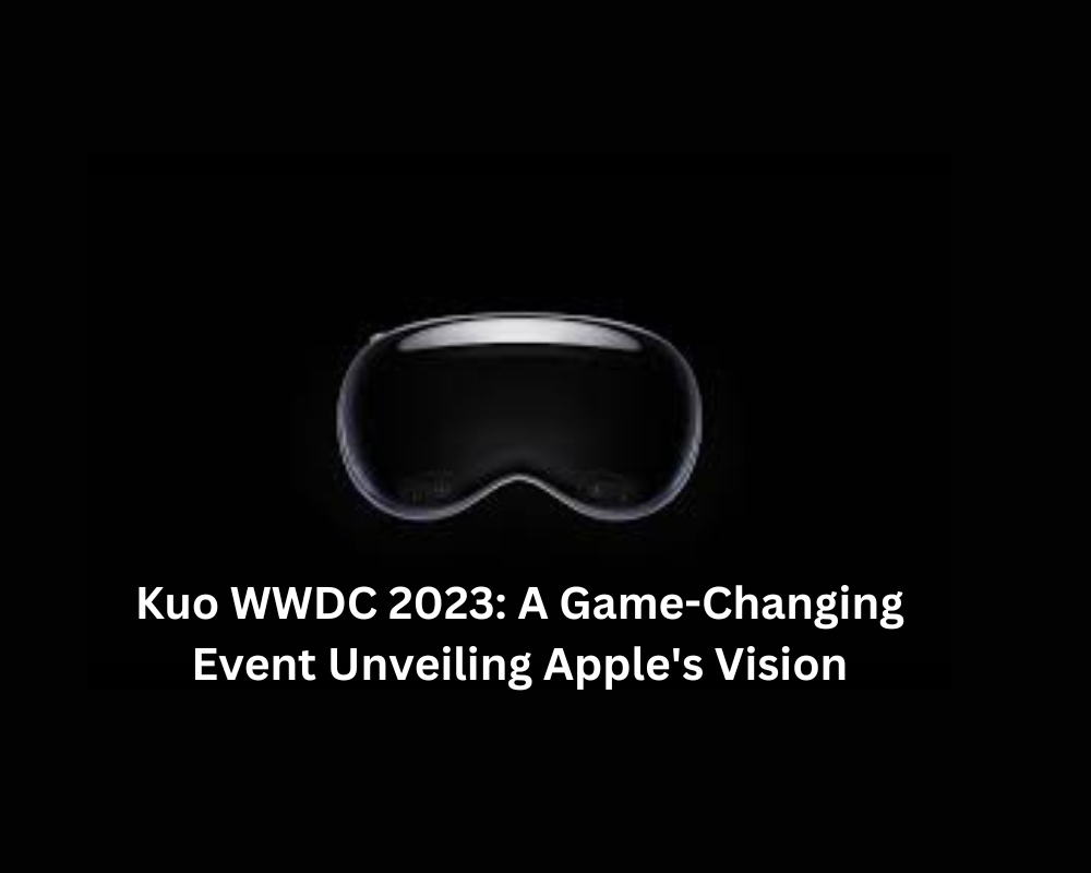 Kuo WWDC 2023: A Game-Changing Event Unveiling Apple's Vision