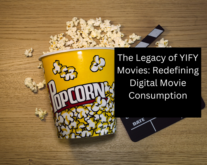 The Legacy of YIFY Movies: Redefining Digital Movie Consumption