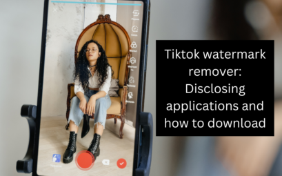 Tiktok watermark remover: Disclosing applications and how to download