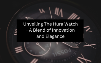 Unveiling The Hura Watch - A Blend of Innovation and Elegance