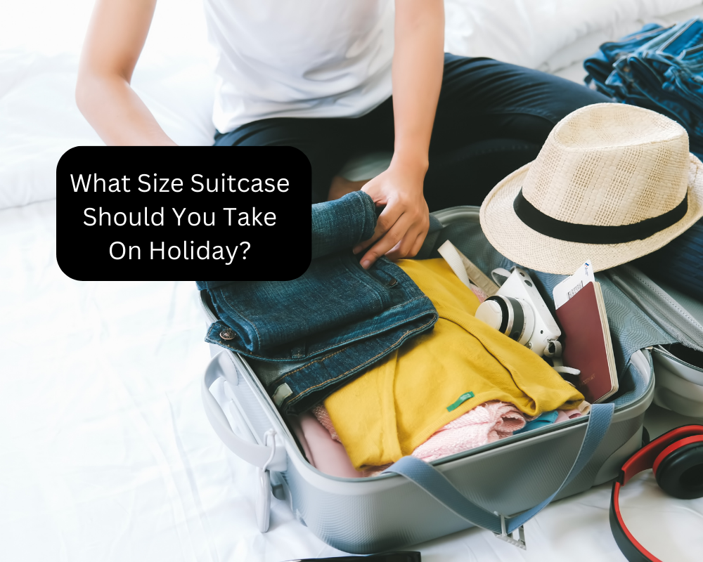 What Size Suitcase Should You Take On Holiday?