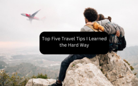 Top Five Travel Tips I Learned the Hard Way
