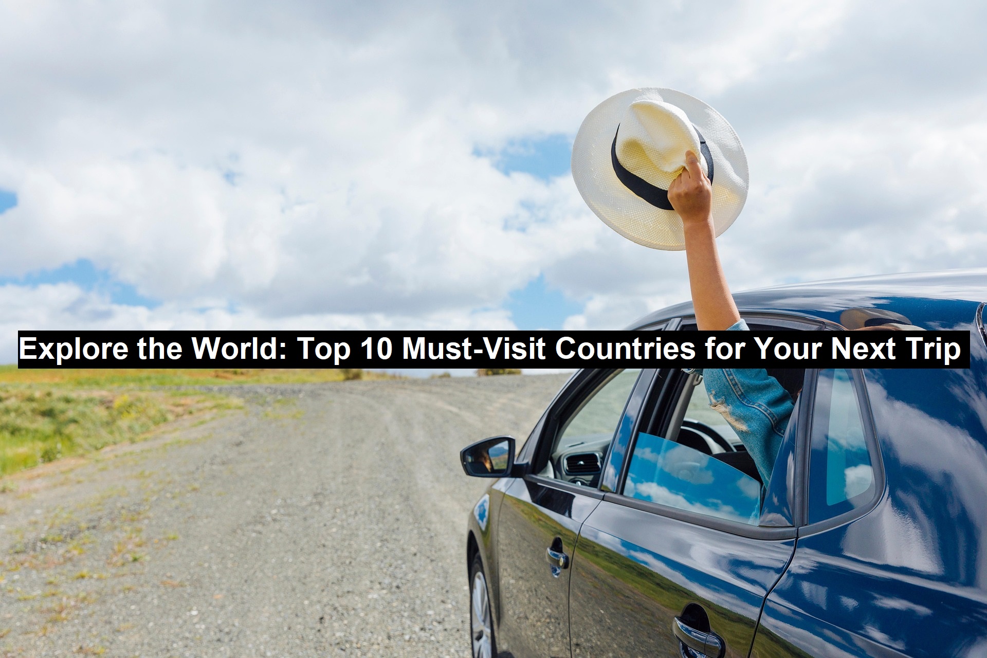 Must-Visit Countries