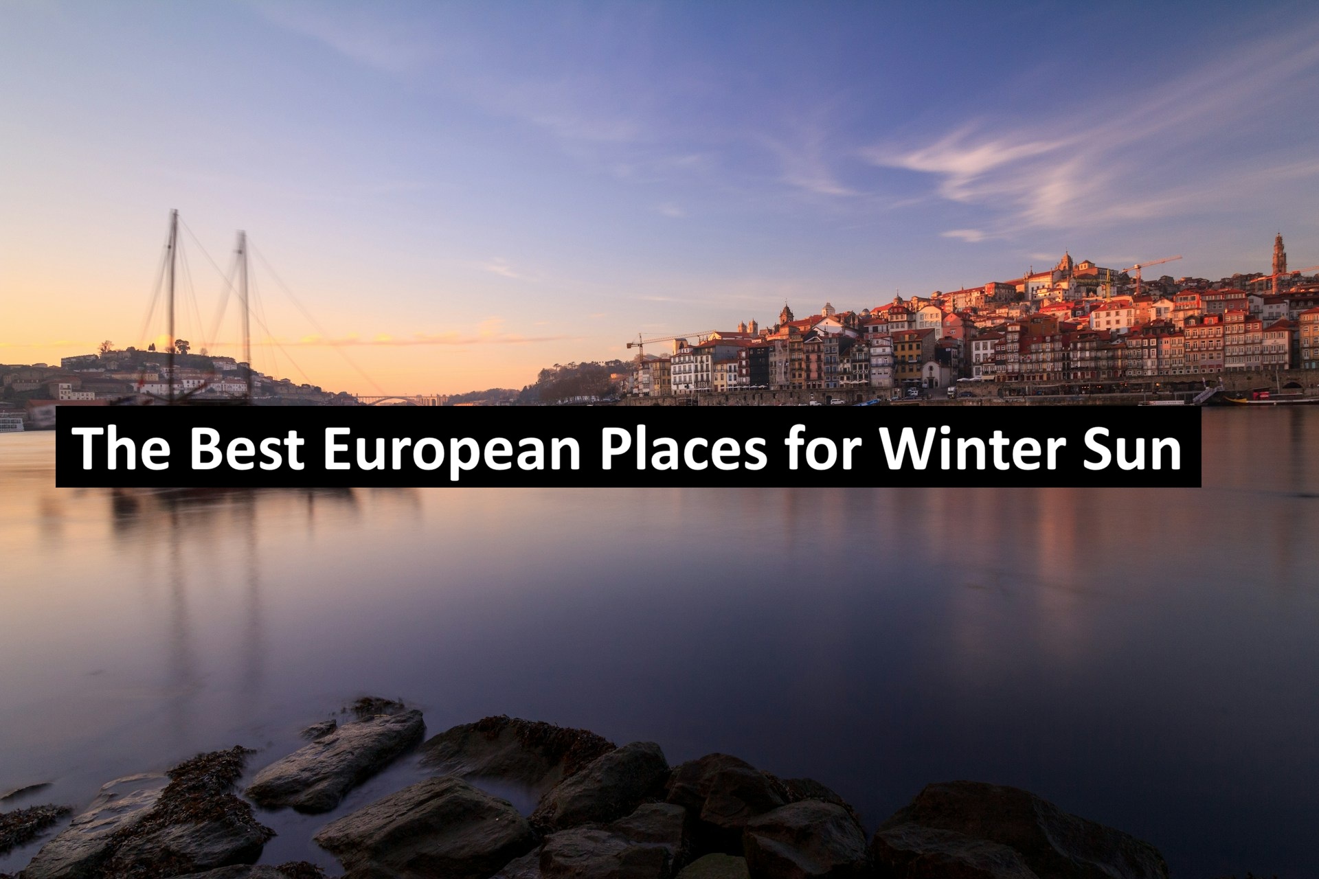 The Best European Places for Winter Sun